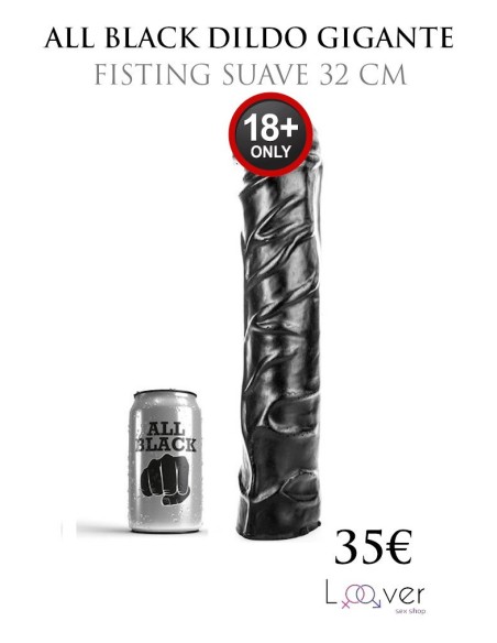 ALL BLACK - DILDO GIGANTE FISTING SUAVE 32 CM